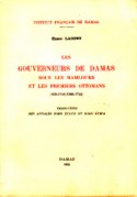 Les Gouverneurs de Damas sous les Mamlouks et les premiers Ottomans