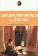 Je veux comprendre lecture thematique du Saint Coran