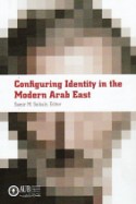 Configuring identity in the modern Arab East