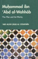Muḥammad ibn ‘Abd al-Wahhāb, the man and his works