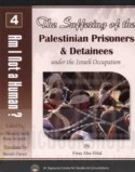 The Suffering of the Palestinian prisoners & detainees under the Israeli occupation