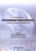 Issues in the International Financial Crisis from an Islamic perspective