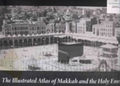 The Illustrated Atlas of Makkah and the Holy environs