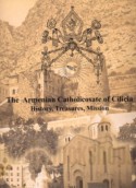 The Armenian Catholicosate of Cilicia, history, treasures, mission