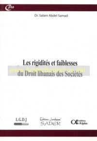 Les Rigidites et Faiblesses du Droit Libanais des Societes