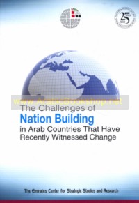 The Challenges of Nation Building in Arab Countries That Have Recently Witnessed Change
