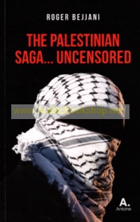 The Palestinian Saga -- Uncensored