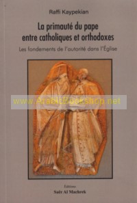 La Primaute du Pape Entre Catholiques et Orthodoxes