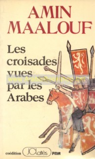Les Croisades vues par les Arabes