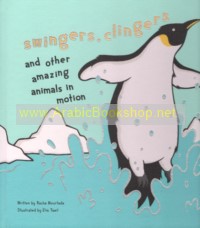 Swingers, Clingers and other Amazing Animals in Motion